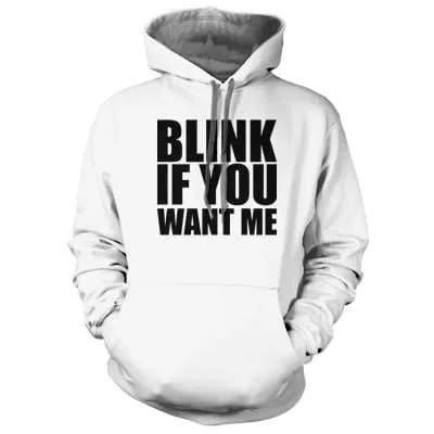 Blink If You Want Me Hoodie