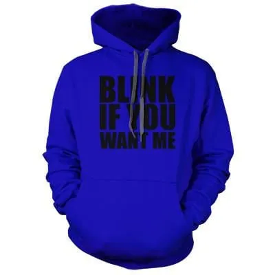 Blink If You Want Me Hoodie