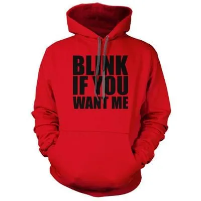 Blink If You Want Me Hoodie