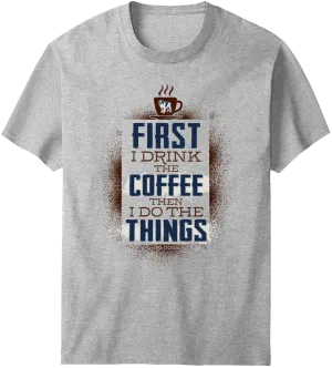 Drink The Coffee T-Shirt