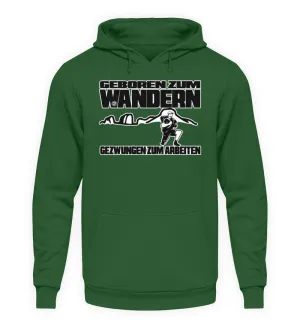 Geboren zum Wandern ...  - Unisex Kapuzenpullover Hoodie