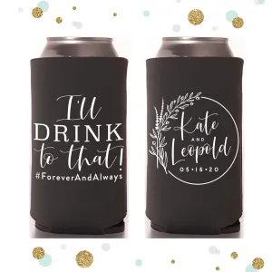 Slim 12oz Wedding Can Cooler #141S - I'll Drink to That